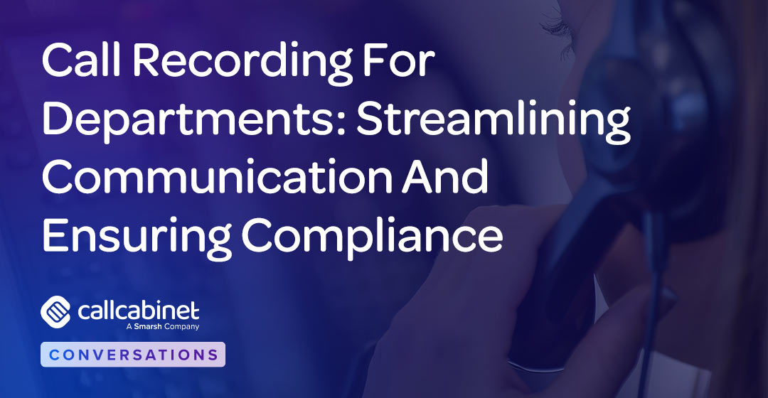 CallCabinet-Blog-Social-Post-2025-Call-Recording-For-Departments-Streamlining-Communication-And-Ensuring-Compliance